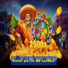 hotel po鑾給s de caldas