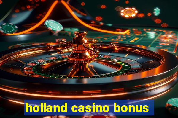 holland casino bonus