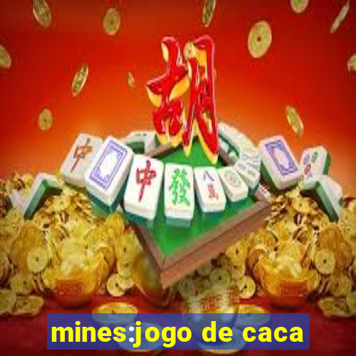 mines:jogo de caca