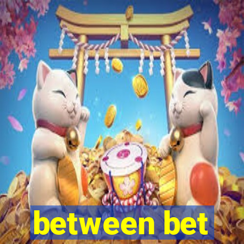 between bet