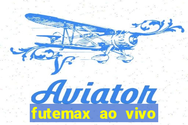 futemax ao vivo futebol ao vivo