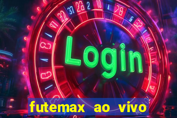 futemax ao vivo futebol ao vivo