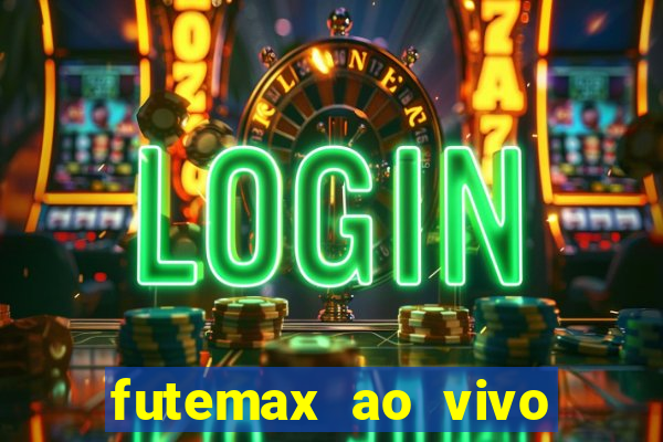 futemax ao vivo futebol ao vivo