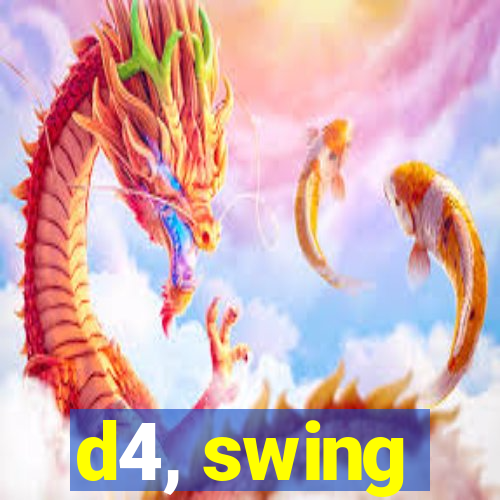 d4, swing