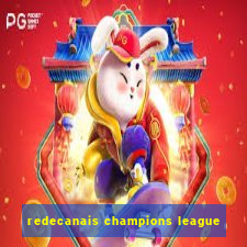 redecanais champions league