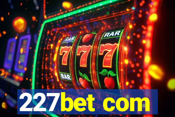 227bet com