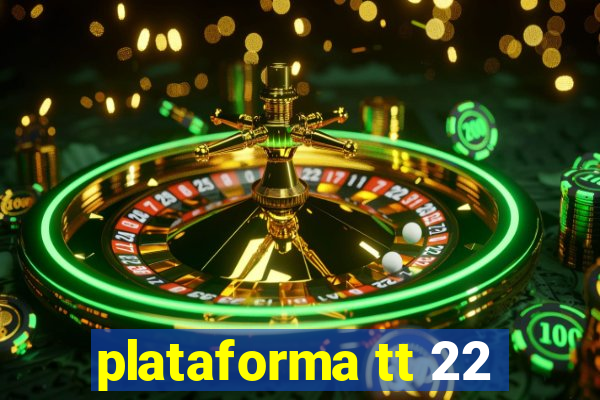 plataforma tt 22