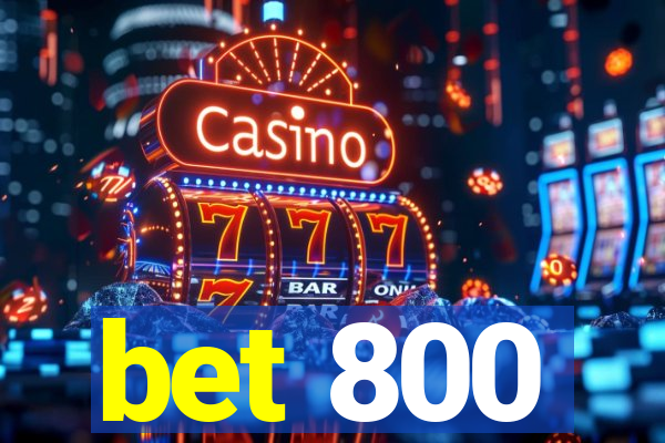 bet 800