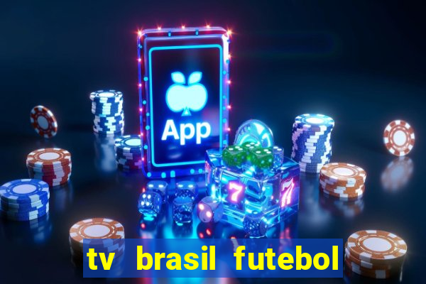 tv brasil futebol da hora