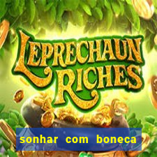 sonhar com boneca jogo do bicho