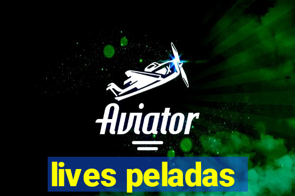 lives peladas