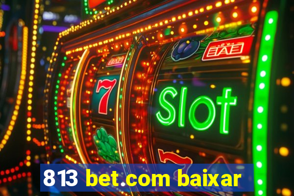 813 bet.com baixar