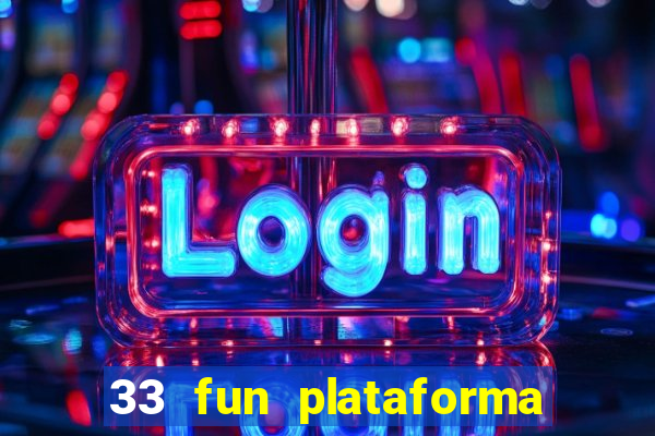 33 fun plataforma de jogos