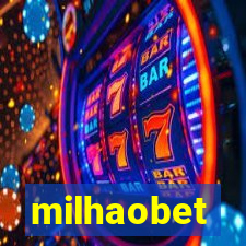 milhaobet