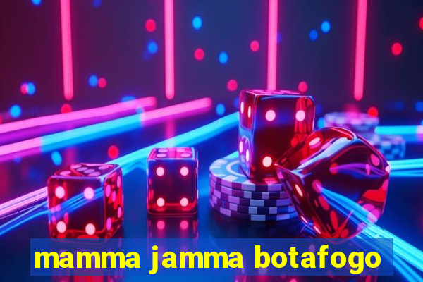 mamma jamma botafogo