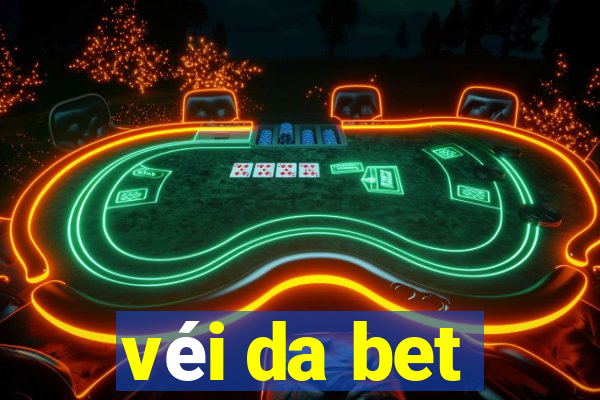 véi da bet