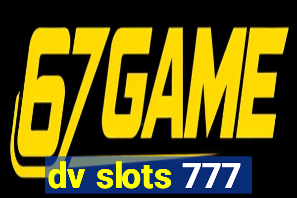 dv slots 777