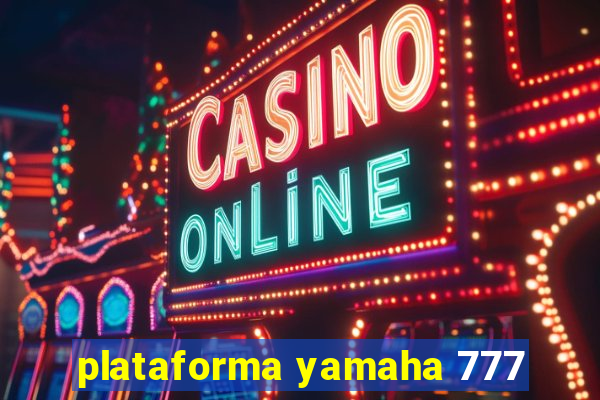 plataforma yamaha 777