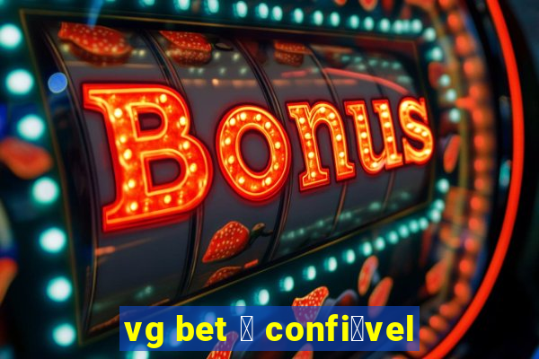 vg bet 茅 confi谩vel