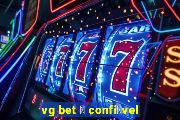 vg bet 茅 confi谩vel