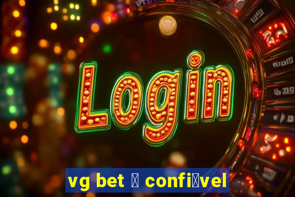 vg bet 茅 confi谩vel