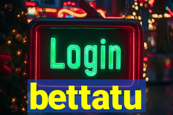 bettatu