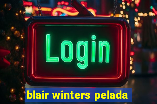 blair winters pelada