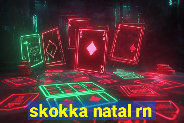 skokka natal rn