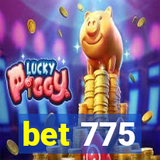 bet 775