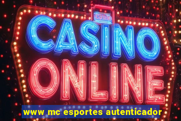 www mc esportes autenticador