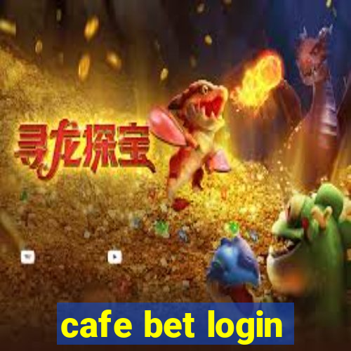 cafe bet login