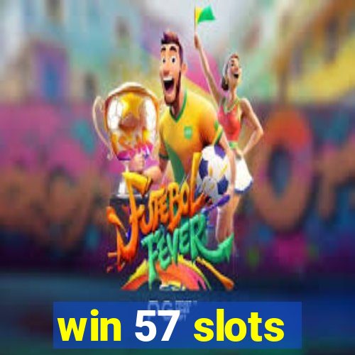 win 57 slots