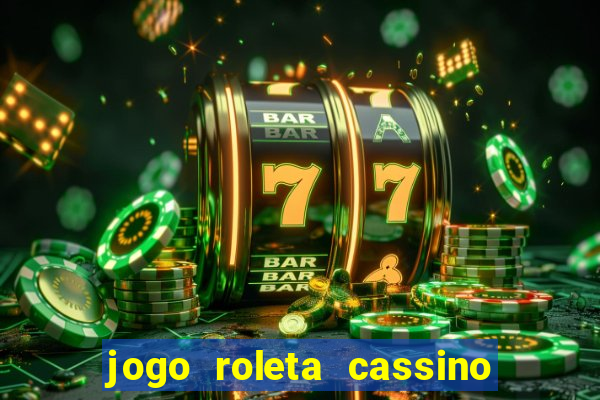 jogo roleta cassino como jogar