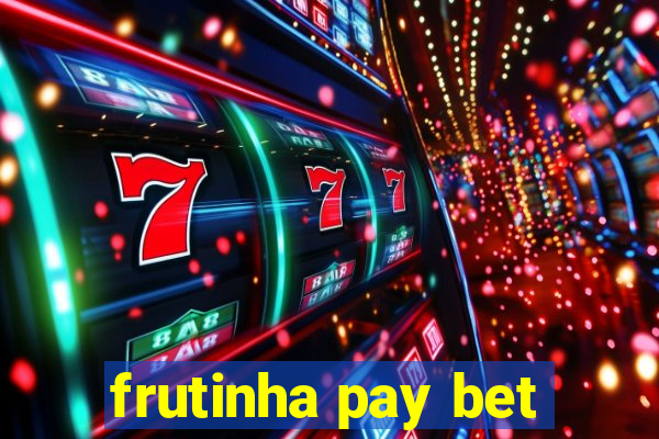 frutinha pay bet