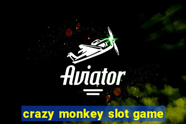 crazy monkey slot game