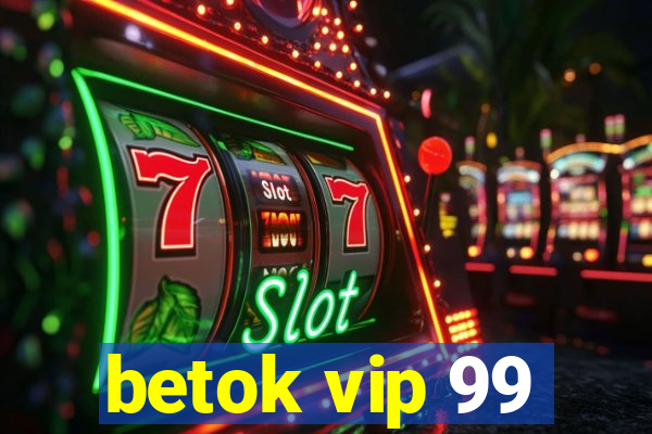 betok vip 99