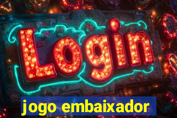 jogo embaixador