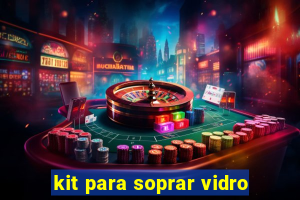 kit para soprar vidro