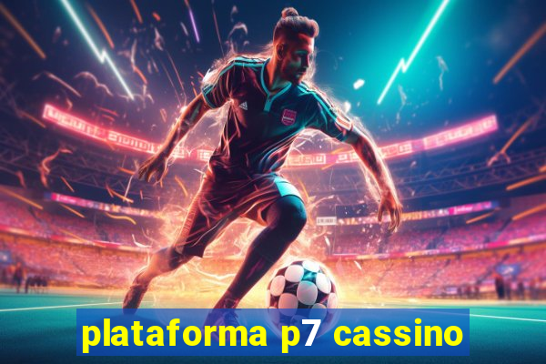 plataforma p7 cassino