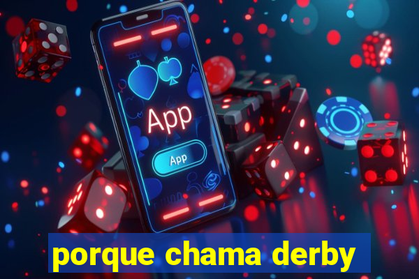 porque chama derby