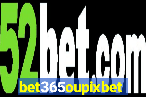 bet365oupixbet