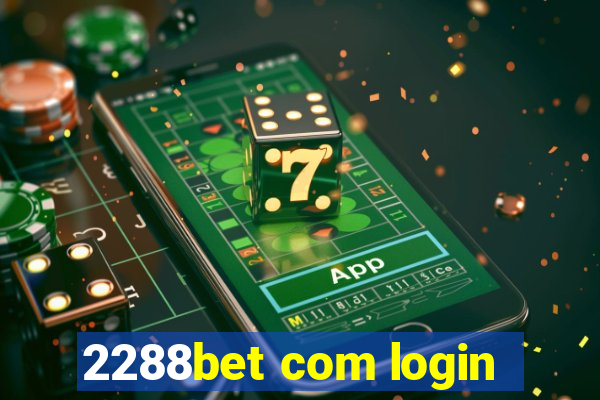 2288bet com login