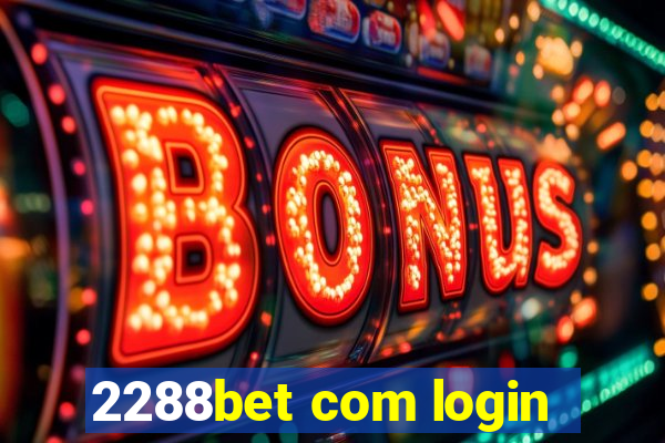 2288bet com login