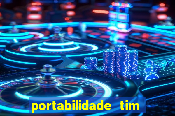 portabilidade tim para tim