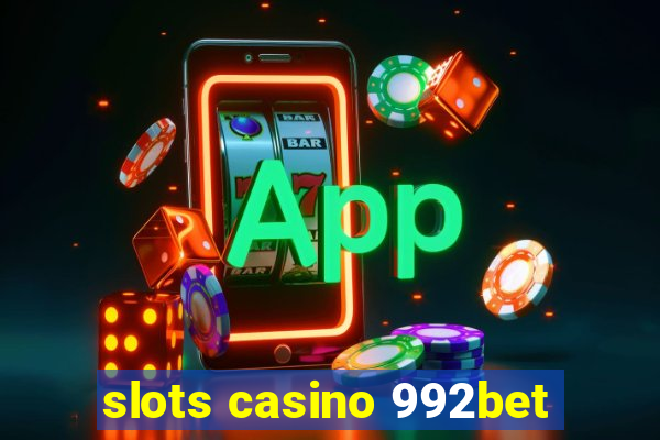 slots casino 992bet