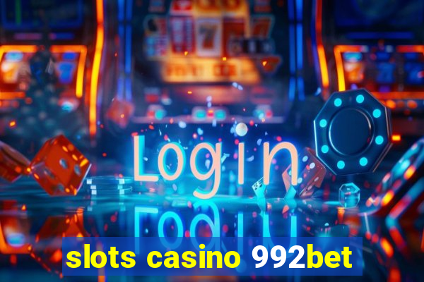 slots casino 992bet