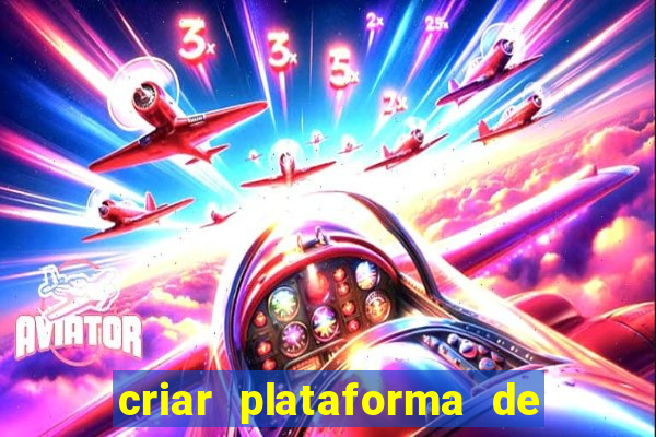 criar plataforma de jogos tigrinho