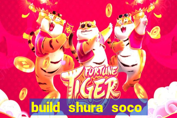 build shura soco furac o