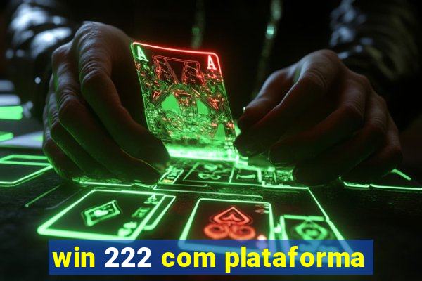 win 222 com plataforma