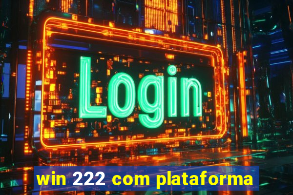 win 222 com plataforma